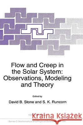 Flow and Creep in the Solar System: Observations, Modeling and Theory  9780792321484 KLUWER ACADEMIC PUBLISHERS GROUP