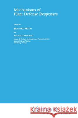 Mechanisms of Plant Defense Responses Bernard Fritig Michel Legrand B. Fritig 9780792321545 Springer