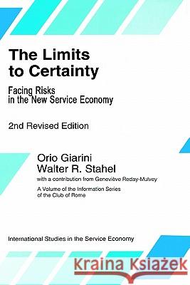 The Limits to Certainty Orio Giarini Walter R. Stahel O. Giarini 9780792321675 Springer