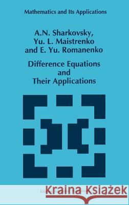 Difference Equations and Their Applications Aleksandr Nikolaevich Sharkovskii A. N. Sharkovsky Yu L. Maistrenko 9780792321941 Springer