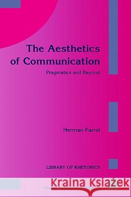 The Aesthetics of Communication: Pragmatics and Beyond Rennie, Stuart 9780792321989