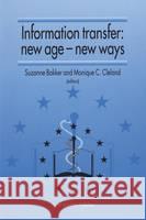 Information Transfer: New Age -- New Ways Cleland, Monique C. 9780792322146 Kluwer Academic Publishers