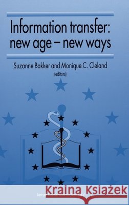 Information Transfer: New Age -- New Ways Cleland, Monique C. 9780792322146 Kluwer Academic Publishers