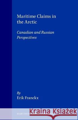 Maritime Claims in the Arctic: Canadian and Russian Perspectives Franckx 9780792322184 Kluwer Law International