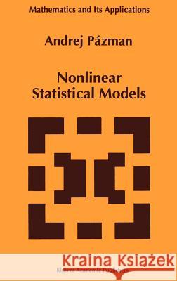 Nonlinear Statistical Models Andrej Pazman Andrej Pzman 9780792322474 Springer