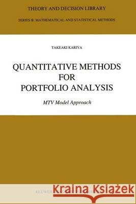 Quantitative Methods for Portfolio Analysis: MTV Model Approach Takeaki Kariya T. Kariya 9780792322542 Kluwer Academic Publishers