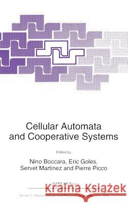 Cellular Automata and Cooperative Systems N. Boccara E. Goles S. Martmnez 9780792322726 Springer