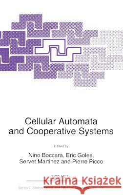 Cellular Automata and Cooperative Systems N. Boccara E. Goles S. Martmnez 9780792322726