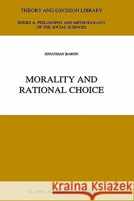 Morality and Rational Choice Jonathan Baron J. Baron 9780792322764 Springer