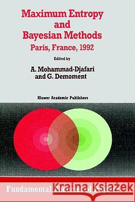 Maximum Entropy and Bayesian Methods Ali Mohammad-Djafari G. Demoment Ali Mohammad-Djafari 9780792322801 Springer