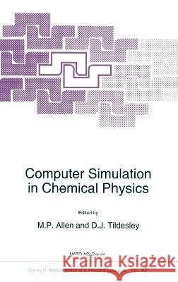 Computer Simulation in Chemical Physics M. P. Allen D. J. Tildesley 9780792322832 Springer