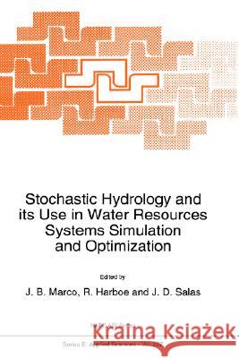 Stochastic Hydrology and Its Use in Water Resources Systems Simulation and Optimization Marco, J. B. 9780792322887 Kluwer Academic Publishers