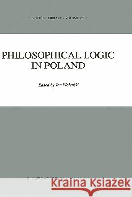Philosophical Logic in Poland J. Wolenski Jan Wolenski 9780792322931