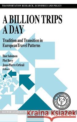 A Billion Trips a Day: Tradition and Transition in European Travel Patterns Salomon, I. 9780792322979 Kluwer Academic Publishers