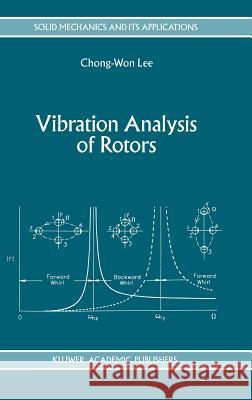 Vibration Analysis of Rotors Chong-Won Lee Lee Chong-Wo Chong-Won Lee 9780792323006 Springer