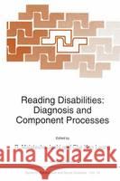 Reading Disabilities: Diagnosis and Component Processes R. M. Joshi C. K. Leong R. Malatesha Joshi 9780792323020 Kluwer Academic Publishers