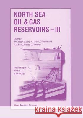North Sea Oil and Gas Reservoirs -- III: Proceedings of the 3rd North Sea Oil and Gas Reservoirs Conference Organized and Hosted by the Norwegian Inst Aasen, J. O. 9780792323044 Kluwer Academic Publishers