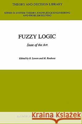 Fuzzy Logic: State of the Art Lowen, R. 9780792323242 Springer