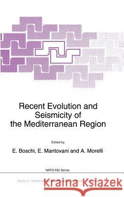 Recent Evolution and Seismicity of the Mediterranean Region E. Boschi E. Mantovani A. Morelli 9780792323259 Kluwer Academic Publishers