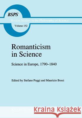 Romanticism in Science: Science in Europe, 1790-1840 Van Straalen, B. 9780792323365 Kluwer Academic Publishers