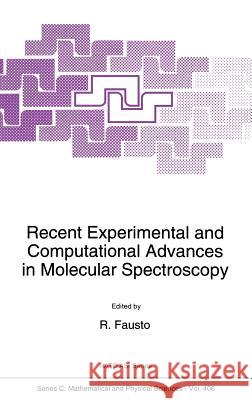 Recent Experimental and Computational Advances in Molecular Spectroscopy R. Fausto 9780792323884 Kluwer Academic Publishers