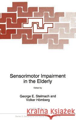 Sensorimotor Impairment in the Elderly George E. Stelmach Volker Hvmberg Volker Hc6mberg 9780792323938 Springer