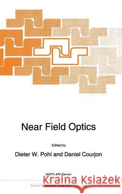 Near Field Optics Dieter W. Pohl Daniel Courjon D. W. Pohl 9780792323945