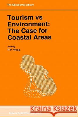 Tourism Vs Environment: The Case for Coastal Areas Wong, P. P. 9780792324041 Springer