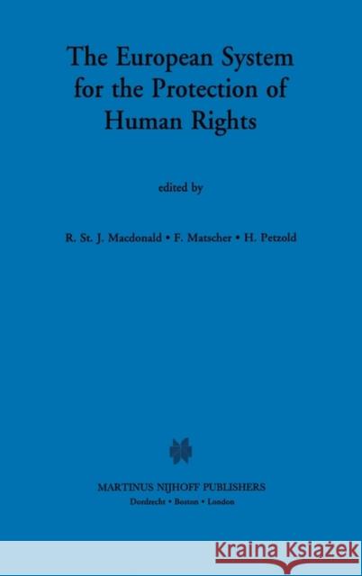 The European System for the Protection of Human Rights Petzold                                  Ronald St J. MacDonald F. Matscher 9780792324317 Kluwer Law International