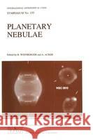 Planetary Nebulae International Astronomical Union         R. Weinberger A. Acker 9780792324393 Kluwer Academic Publishers