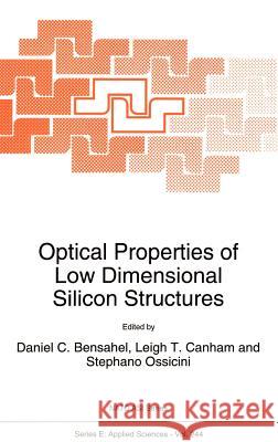 Optical Properties of Low Dimensional Silicon Structures Daniel C. Bensahel Leigh T. Canham B. Bensahel 9780792324461