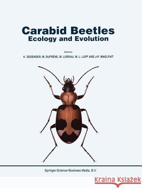 Carabid Beetles: Ecology and Evolution Konjev Desender K. Desender M. Dufrc*ne 9780792324645 Kluwer Academic Publishers