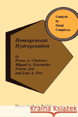 Homogeneous Hydrogenation P. a. Chaloner M. a. Esteruelas Ferenc Jos 9780792324744 Kluwer Academic Publishers