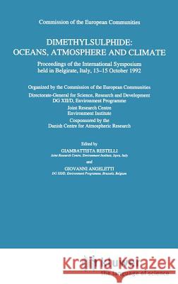 Dimethylsulphide: Oceans, Atmosphere and Climate: Proceedings of the International Symposium Held in Belgirate, Italy, 13-15 October 1992 Restelli, G. 9780792324904