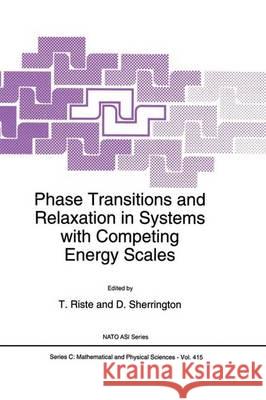 Phase Transitions and Relaxation in Systems with Competing Energy Scales T. Riste David Sherrington Tormod Riste 9780792325048