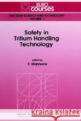 Safety in Tritium Handling Technology F. Mannone F. Mannone 9780792325116 Springer