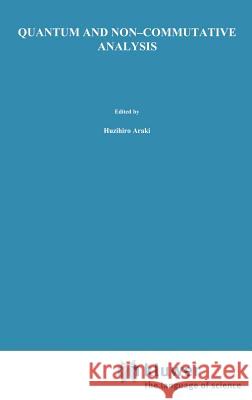 Quantum and Non-Commutative Analysis: Past, Present and Future Perspectives Araki, Huzihiro 9780792325321 Springer