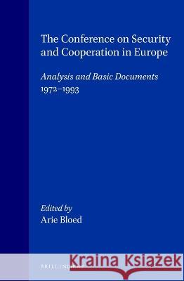 The Conference on Security and Cooperation in Europe: Analysis and Basic Documents, 1972-1993 Bloed                                    Arie Bloed Arie Bloed 9780792325932