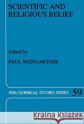Scientific and Religious Belief P. Weingartner Paul Weingartner 9780792325956