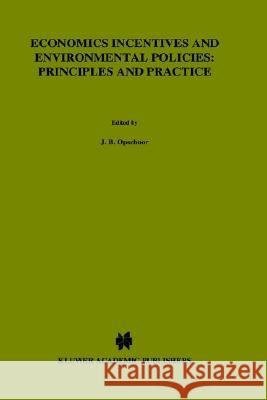 Economic Incentives and Environmental Policies:: Principles and Practice Opschoor, Jb 9780792326014 Springer