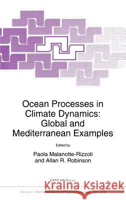 Ocean Processes in Climate Dynamics: Global and Mediterranean Examples Malanotte-Rizzoli, P. M. 9780792326243 Kluwer Academic Publishers