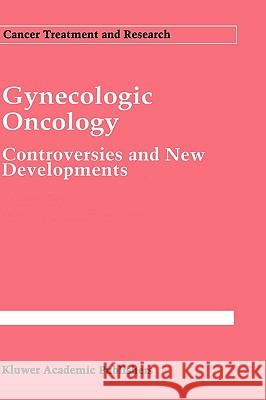 Gynecologic Oncology: Controversies and New Developments Rothenberg, Mace L. 9780792326342 Kluwer Academic Publishers