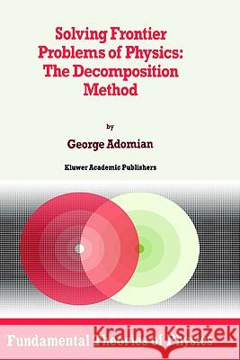 Solving Frontier Problems of Physics: The Decomposition Method G. Adomian George Adomian 9780792326441 Springer