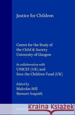 Justice for Children Stewart Asquith Malcolm Hill  Stewart 9780792326458 Brill Academic Publishers