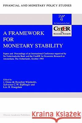 A Framework for Monetary Stability: Papers and Proceedings of an International Conference Organised by de Nederlandsche Bank and the Center for Econom Beaufort Wijnholds, J. Onno De 9780792326670 Springer