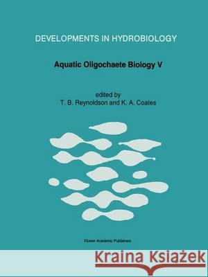 Aquatic Oligochaete Biology V: Proceedings of the 5th Oligochaete Symposium, Held in Tallinn, Estonia, 1991 Reynoldson, Trefor B. 9780792326861 Kluwer Academic Publishers