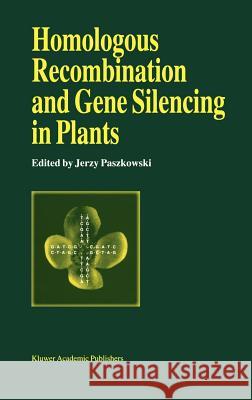 Homologous Recombination and Gene Silencing in Plants J. Paszkowski Jerzy Paszkowski 9780792327042 Kluwer Academic Publishers