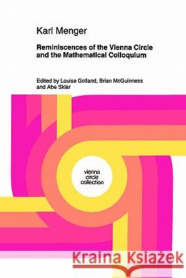 Reminiscences of the Vienna Circle and the Mathematical Colloquium Louise Golland Karl Menger Brian McGuinness 9780792327110 Kluwer Academic Publishers