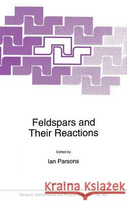 Feldspars and Their Reactions Parsons, Ian 9780792327226 Springer