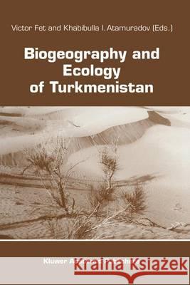 Biogeography and Ecology of Turkmenistan V. Fet Khabibulla Atamuradov Victor Fet 9780792327387 Kluwer Academic Publishers